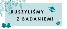 Baner zawierający tekst "Ruszyliśmy z badaniem"